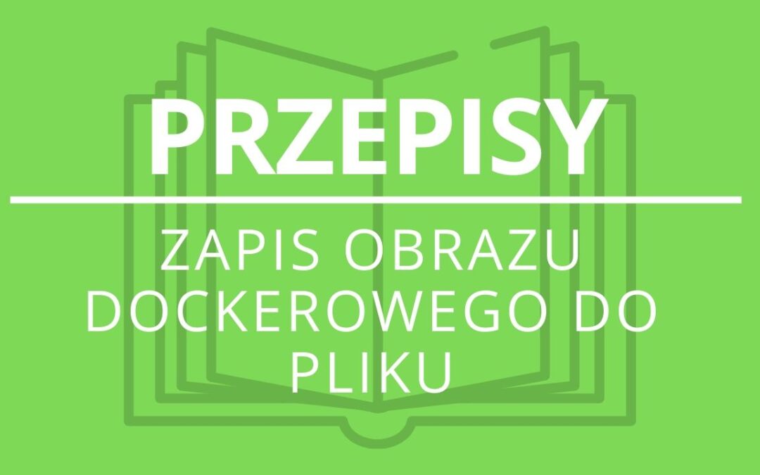 Zapis obrazu dockerowego do pliku